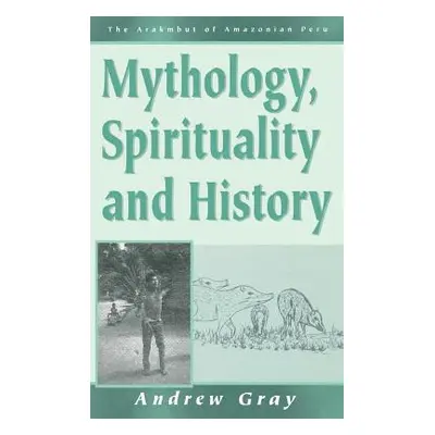 "Mythology, Spirituality, and History" - "" ("Gray Andrew")