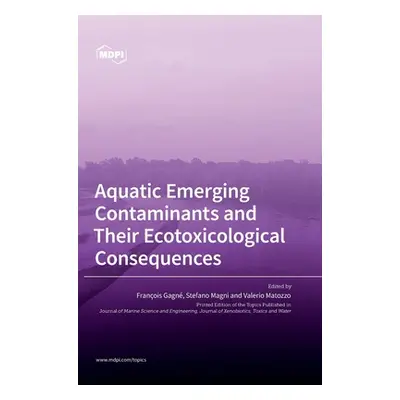 "Aquatic Emerging Contaminants and Their Ecotoxicological Consequences" - "" ("Gagn Franois")