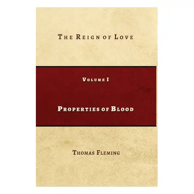 "Properties of Blood: The Reign of Love" - "" ("Fleming Thomas J.")