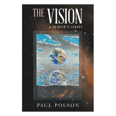 "The Vision: A Painter's Legacy" - "" ("Paul Polson")