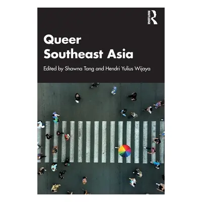 "Queer Southeast Asia" - "" ("Tang Shawna")