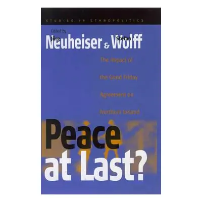 "Peace at Last?: The Impact of the Good Friday Agreement on Northern Ireland" - "" ("Neuheiser J