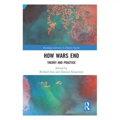 "How Wars End: Theory and Practice" - "" ("Kingsbury Damien")