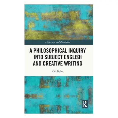 "A Philosophical Inquiry into Subject English and Creative Writing" - "" ("Belas Oli")