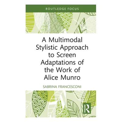 "A Multimodal Stylistic Approach to Screen Adaptations of the Work of Alice Munro" - "" ("France