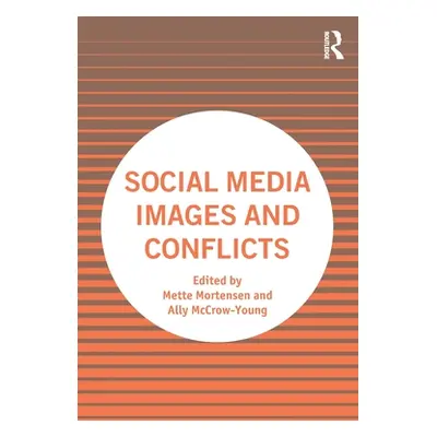 "Social Media Images and Conflicts" - "" ("Mortensen Mette")