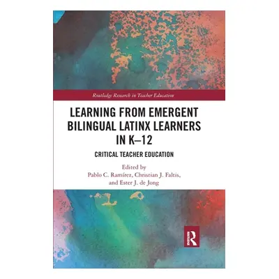 "Learning from Emergent Bilingual Latinx Learners in K-12: Critical Teacher Education" - "" ("Ra