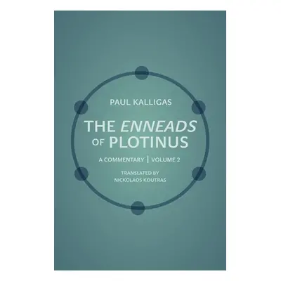 "The Enneads of Plotinus: A Commentary Volume 2" - "" ("Kalligas Paul")