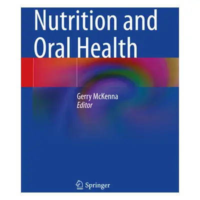 "Nutrition and Oral Health" - "" ("McKenna Gerry")