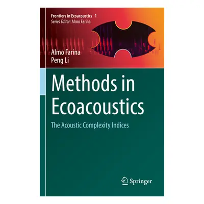 "Methods in Ecoacoustics: The Acoustic Complexity Indices" - "" ("Farina Almo")