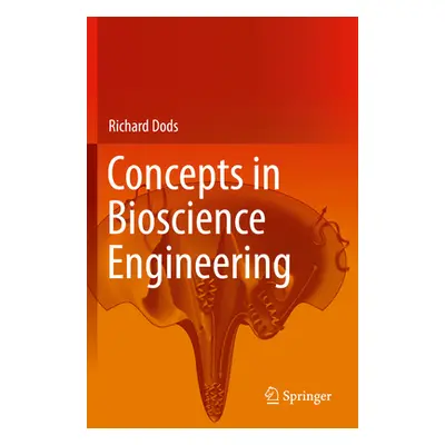 "Concepts in Bioscience Engineering" - "" ("Dods Richard")