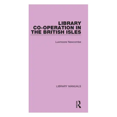 "Library Co-Operation in the British Isles" - "" ("Newcombe Luxmoore")