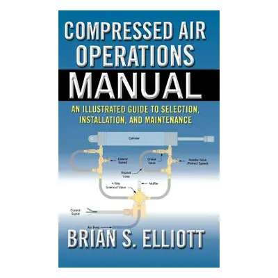 "Compressed Air Operations Manual" - "" ("Elliott Brian")