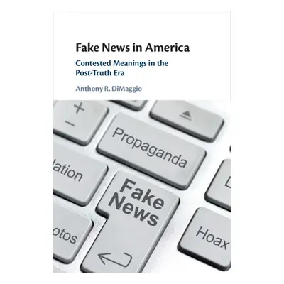 "Fake News in America" - "" ("Dimaggio Anthony R.")