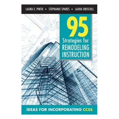 "95 Strategies for Remodeling Insturction: Ideas for Incorporating CCSS" - "" ("Pinto Laura E.")