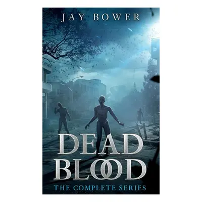 "Dead Blood: The Complete Series" - "" ("Bower Jay")