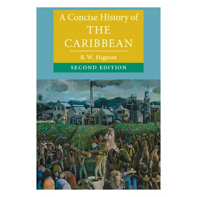 "A Concise History of the Caribbean" - "" ("Higman B. W.")