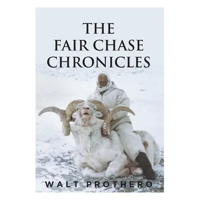 "The Fair Chase Chronicles" - "" ("Prothero Walt")