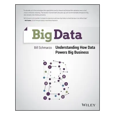 "Big Data: Understanding How Data Powers Big Business" - "" ("Schmarzo Bill")