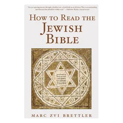 "How to Read the Jewish Bible" - "" ("Brettler Marc Zvi")