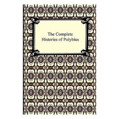 "The Complete Histories of Polybius" - "" ("Polybius")