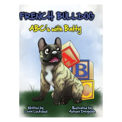 "French Bulldog ABC's with Batty" - "" ("Lockwood Lerin")