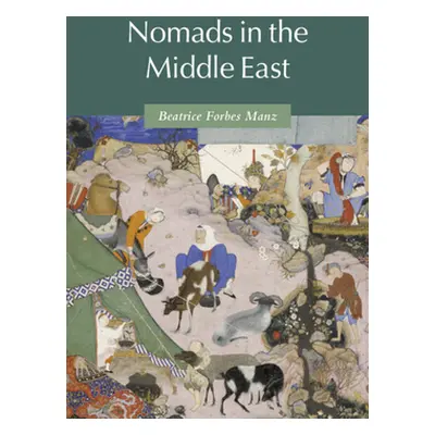 "Nomads in the Middle East" - "" ("Manz Beatrice Forbes")