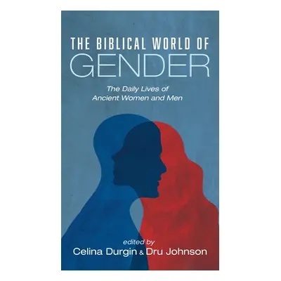 "The Biblical World of Gender" - "" ("Durgin Celina")