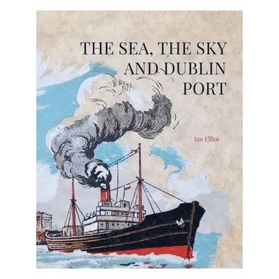 "The Sea, the Sky and Dublin Port" - "" ("Elliot Ian")