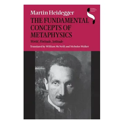 "The Fundamental Concepts of Metaphysics: World, Finitude, Solitude" - "" ("Heidegger Martin")