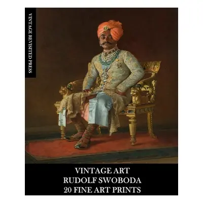 "Vintage Art: Rudolf Swoboda: 20 Fine Art Prints: Figurative Portraits for Framing, Collage and 