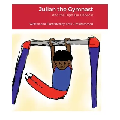 "Julian the Gymnast: And the High Bar Debacle" - "" ("Muhammad Amir")