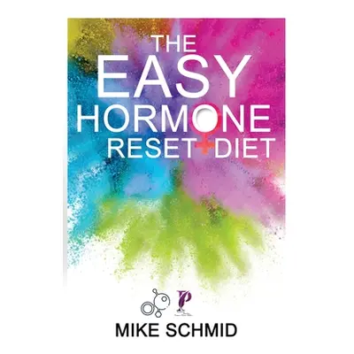 "The Easy Hormone Reset Diet: Lose Weight Quickly by Balancing Your Metabolism. 7 Basic Hormone 