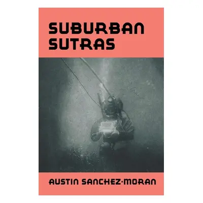 "Suburban Sutras" - "" ("Sanchez-Moran Austin")