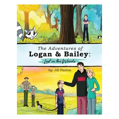 "The Adventures of Logan & Bailey: Lost in the Woods" - "" ("Paxton Jill")