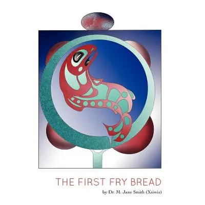 "The First Fry Bread: A Gitxsan Story" - "" ("Smith M. Jane")