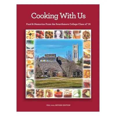 "Cooking With Us: Food & Memories From the Swarthmore College Class of '76" - "" ("Robertson Bru