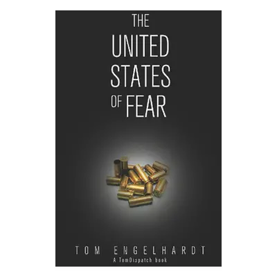 "The United States of Fear" - "" ("Engelhardt Tom")