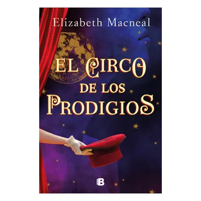 "El Circo de Los Prodigios / Circus of Wonders" - "" ("MacNeal Elizabeth")