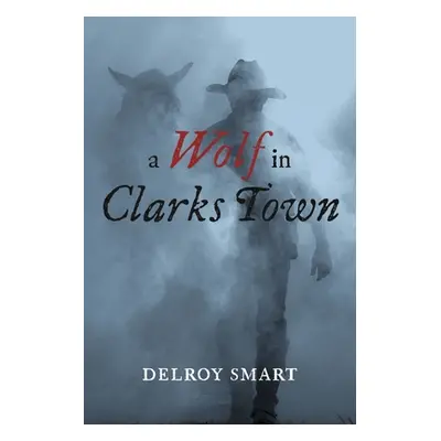 "A Wolf in Clarks Town" - "" ("Smart Delroy")