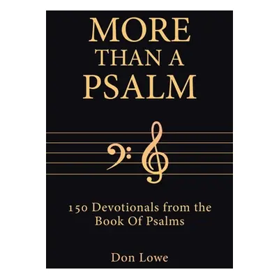 "More Than a Psalm: 150 Devotionals from the Book Of Psalms" - "" ("Lowe Don")