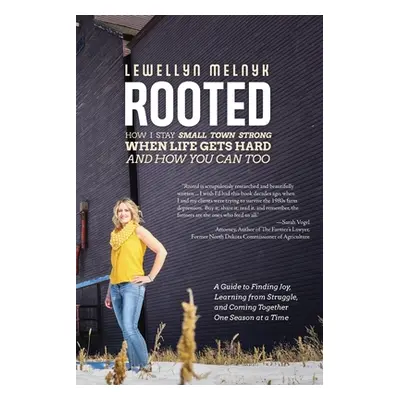 "Rooted: How I Stay Small Town Strong When Life Gets Hard and How You Can Too: A Guide to Findin