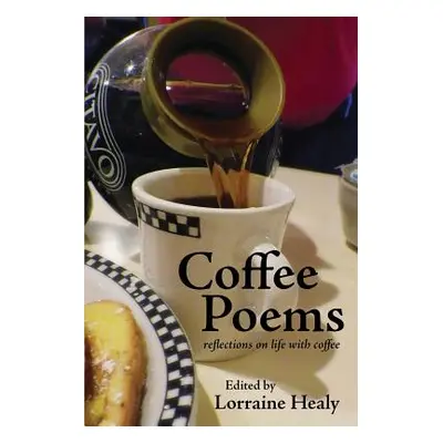 "Coffee Poems: reflections on life with coffee" - "" ("Healy Lorraine")