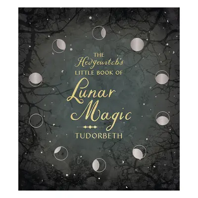 "The Hedgewitch's Little Book of Lunar Magic" - "" ("Tudorbeth")