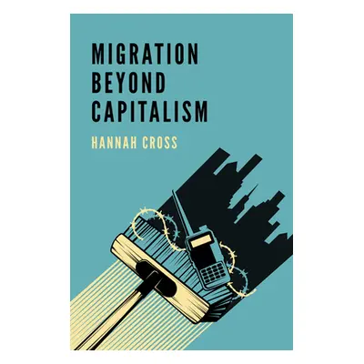 "Migration Beyond Capitalism" - "" ("Cross Hannah")