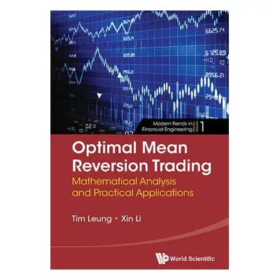 "Optimal Mean Reversion Trading: Mathematical Analysis and Practical Applications" - "" ("Leung 