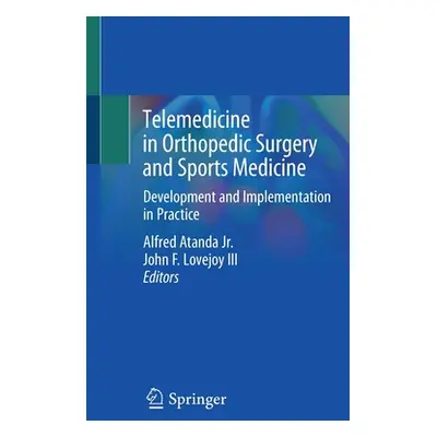 "Telemedicine in Orthopedic Surgery and Sports Medicine: Development and Implementation in Pract