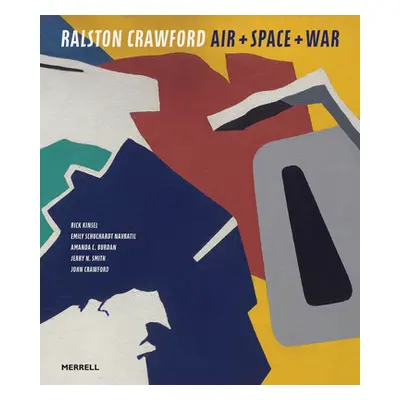 Ralston Crawford: Air + Space + War (Kinsel Rick)