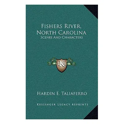 "Fishers River, North Carolina: Scenes and Characters" - "" ("Taliaferro Hardin E.")