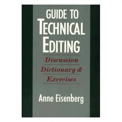 "Guide to Technical Editing: Discussion, Dictionary, and Exercises" - "" ("Eisenberg Anne")